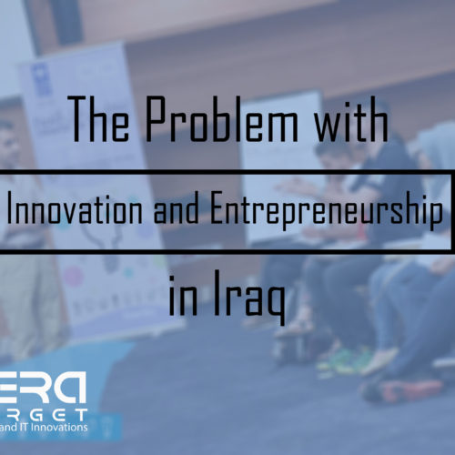 The Problem with Innovation and Entrepreneurship in Iraq The Problem with Innovation and Entrepreneurship in Iraq